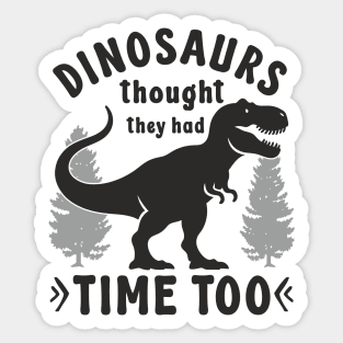 Statement Design Against Climate Change Dinosaurs Thought They Had Time Too Sticker